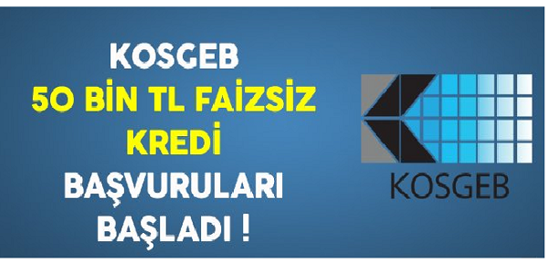 KOSGEB'DEN KOBİ'LERE 50 BİN LİRA'YA KADAR SIFIR FAİZLİ KREDİ